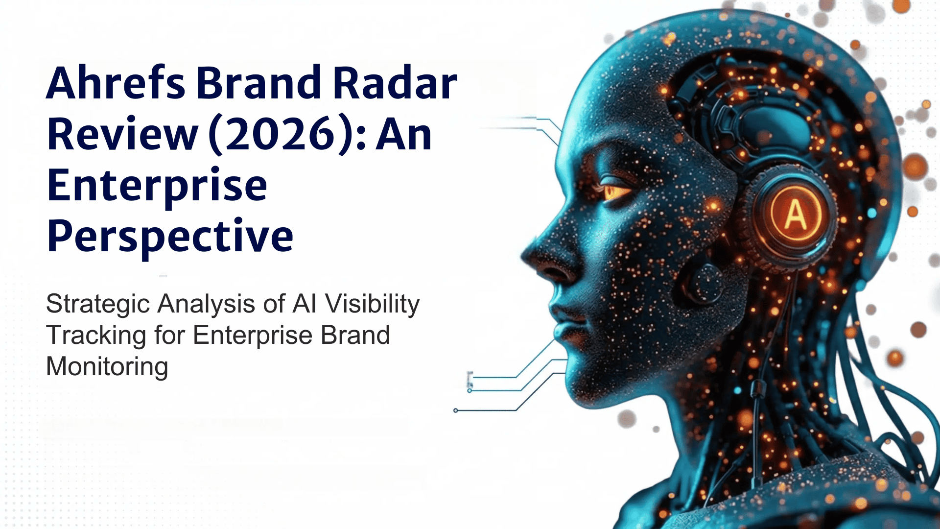 Ahrefs Brand Radar Review 2026: Comparison Against Other AI Visibility ...